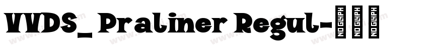 VVDS_ Praliner Regul字体转换 VVDS_ Praliner Regul字体转换